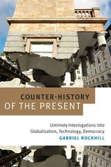 cover of Counter-History of the Present: Untimely Interrogations into Globalization, Technology, Democracy