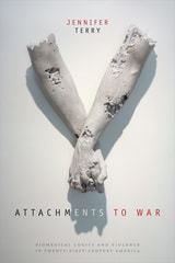 cover of Attachments to War: Biomedical Logics and Violence in Twenty-First-Century America