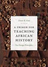 cover of A Primer for Teaching African History: Ten Design Principles