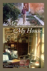 cover of Me and My House: James Baldwin's Last Decade in France