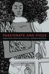 cover of Passionate and Pious: Religious Media and Black Women's Sexuality