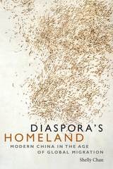 cover of Diaspora's Homeland: Modern China in the Age of Global Migration