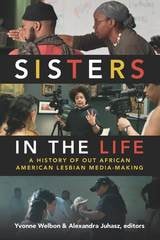 cover of Sisters in the Life: A History of Out African American Lesbian Media-Making