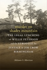 cover of Murder on Shades Mountain: The Legal Lynching of Willie Peterson and the Struggle for Justice in Jim Crow Birmingham