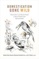 cover of Domestication Gone Wild: Politics and Practices of Multispecies Relations