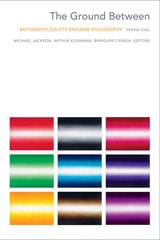 cover of The Ground Between: Anthropologists Engage Philosophy