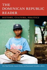 cover of The Dominican Republic Reader: History, Culture, Politics
