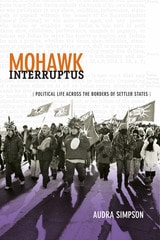 cover of Mohawk Interruptus: Political Life Across the Borders of Settler States