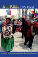 cover of Earth Politics: Religion, Decolonization, and Bolivia's Indigenous Intellectuals