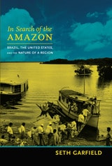 cover of In Search of the Amazon: Brazil, the United States, and the Nature of a Region