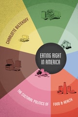 cover of Eating Right in America: The Cultural Politics of Food and Health