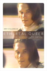 cover of Ethereal Queer: Television, Historicity, Desire
