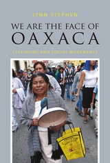 cover of We Are the Face of Oaxaca: Testimony and Social Movements