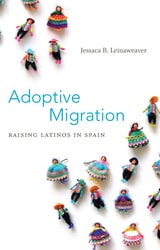 cover of Adoptive Migration: Raising Latinos in Spain