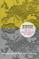 cover of Border as Method, or, the Multiplication of Labor