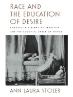 cover of Race and the Education of Desire: Foucault's History of Sexuality and the Colonial Order of Things
