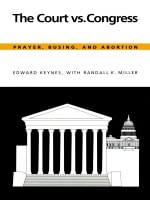 cover of The Court vs. Congress: Prayer, Busing, and Abortion