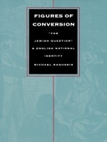 cover of Figures of Conversion: “The Jewish Question” and English National Identity