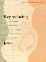 cover of Reproducing Jews: A Cultural Account of Assisted Conception in Israel