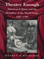 cover of Theater Enough: American Culture and the Metaphor of the World Stage, 1607–1789