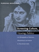 cover of Screening Culture, Viewing Politics: An Ethnography of Television, Womanhood, and Nation in Postcolonial India