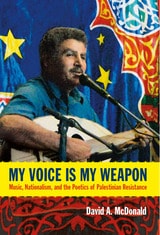 cover of My Voice Is My Weapon: Music, Nationalism, and the Poetics of Palestinian Resistance