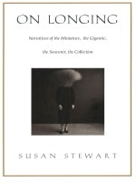 cover of On Longing: Narratives of the Miniature, the Gigantic, the Souvenir, the Collection