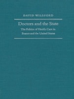 cover of Doctors and the State: The Politics of Health Care in France and the United States