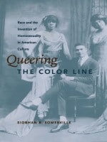 cover of Queering the Color Line: Race and the Invention of Homosexuality in American Culture