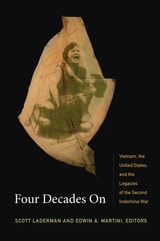 cover of Four Decades On: Vietnam, the United States, and the Legacies of the Second Indochina War