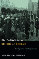 cover of Education in the School of Dreams: Travelogues and Early Nonfiction Film