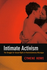 cover of Intimate Activism: The Struggle for Sexual Rights in Postrevolutionary Nicaragua