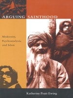 cover of Arguing Sainthood: Modernity, Psychoanalysis, and Islam