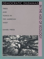 cover of Democratic Dilemmas in the Age of Ecology: Trees and Toxics in the American West