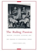 cover of The Ruling Passion: British Colonial Allegory and the Paradox of Homosexual Desire