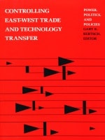 cover of Controlling East-West Trade and Technology Transfer: Power, Politics, and Policies