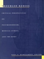 cover of Troubled Bodies: Critical Perspectives on Postmodernism, Medical Ethics, and the Body