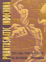 cover of Phantasmatic Indochina: French Colonial Ideology in Architecture, Film, and Literature