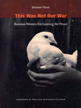 cover of This Was Not Our War: Bosnian Women Reclaiming the Peace