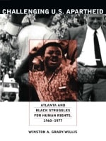 cover of Challenging U.S. Apartheid: Atlanta and Black Struggles for Human Rights, 1960–1977