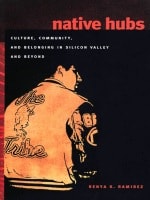 cover of Native Hubs: Culture, Community, and Belonging in Silicon Valley and Beyond