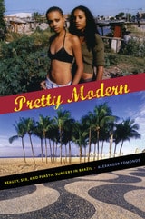 cover of Pretty Modern: Beauty, Sex, and Plastic Surgery in Brazil