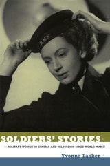 cover of Soldiers' Stories: Military Women in Cinema and Television since World War II