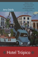 cover of Hotel Trópico: Brazil and the Challenge of African Decolonization, 1950–1980