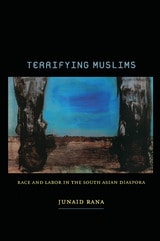 cover of Terrifying Muslims: Race and Labor in the South Asian Diaspora