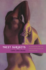 cover of Tacit Subjects: Belonging and Same-Sex Desire among Dominican Immigrant Men