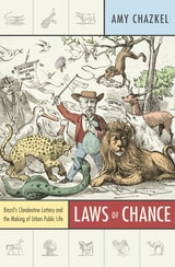cover of Laws of Chance: Brazil's Clandestine Lottery and the Making of Urban Public Life