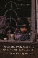 cover of Women, War, and the Making of Bangladesh: Remembering 1971