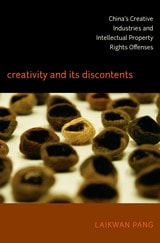 cover of Creativity and Its Discontents: China's Creative Industries and Intellectual Property Rights Offenses