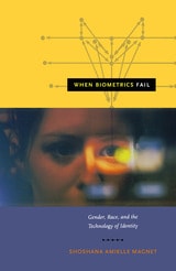 cover of When Biometrics Fail: Gender, Race, and the Technology of Identity